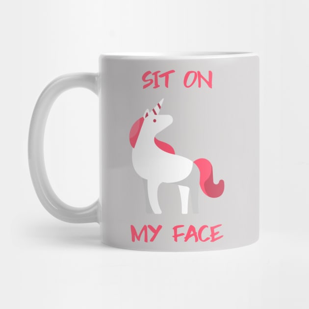 Sit On My Face Unicorn by Better Life Decision